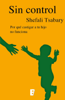 Sin control - Dra. Shefali Tsabary