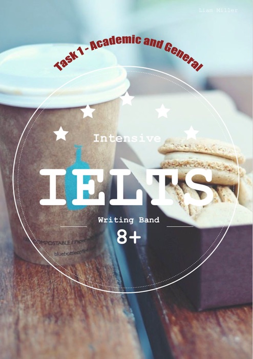 Intensive IELTS Writing Band 8+ Task 1 - Academic and General