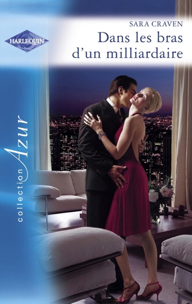 Dans les bras d'un milliardaire (Harlequin Azur)