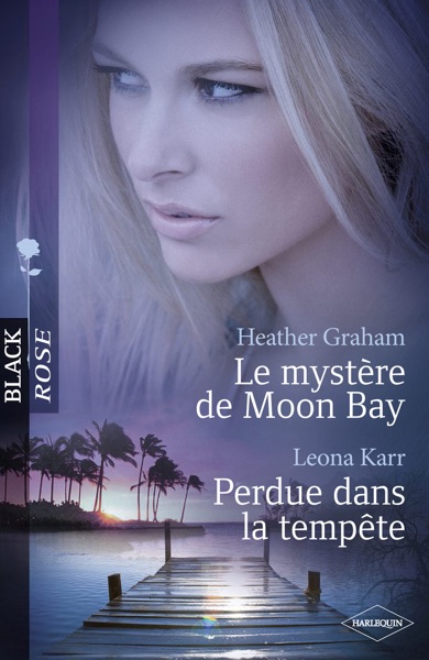 Le mystère de Moon Bay - Perdue dans la tempête (Harlequin Black Rose)