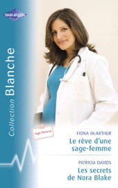 Le rêve d'une sage-femme - Les secrets de Nora Blake (Harlequin Blanche) - Fiona McArthur & Patricia Davids by  Fiona McArthur & Patricia Davids PDF Download