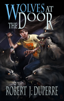Robert J. Duperre - Wolves at the Door (The Infinity Trials Book 2) artwork