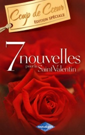 7 nouvelles pour la Saint-Valentin (Harlequin Coup de Coeur) - Sandra Marton, Kate Walker, Darcy Maguire, Kara Lennox, Alison Kent, Trish Morey & Sarah Morgan by  Sandra Marton, Kate Walker, Darcy Maguire, Kara Lennox, Alison Kent, Trish Morey & Sarah Morgan PDF Download