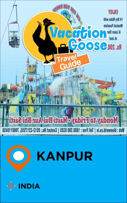 Vacation Goose Travel Guide Kanpur India