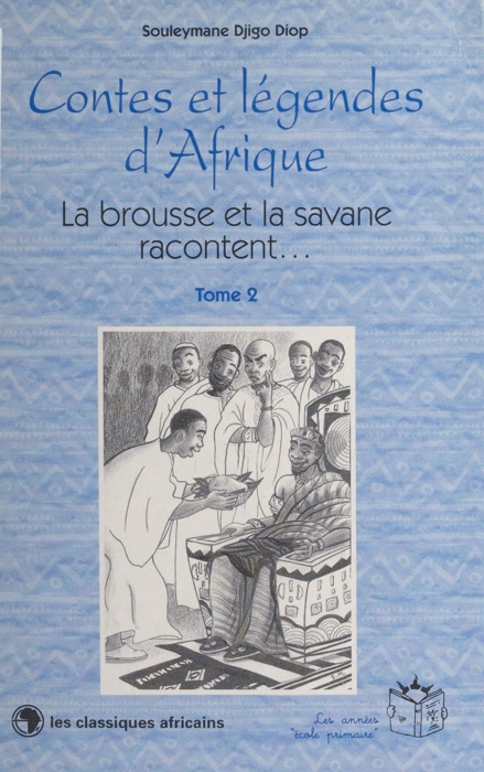 Contes et légendes d'Afrique (2) : La brousse et la savane racontent…