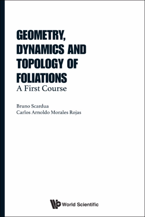 Geometry, Dynamics And Topology Of Foliations: A First Course