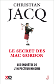 Les enquêtes de l'inspecteur Higgins - tome 11 : Le secret des Mac Gordon - Christian Jacq