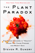 The Plant Paradox - Dr. Steven R. Gundry, M.D.