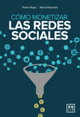 Cómo monetizar las redes sociales - Pedro Rojas & María Redondo