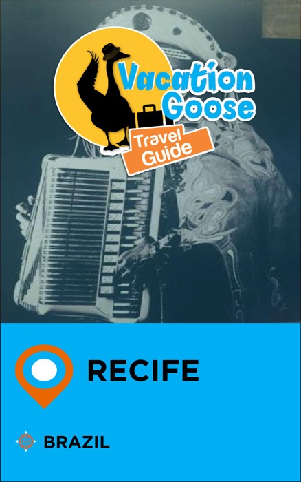 Vacation Goose Travel Guide Recife Brazil