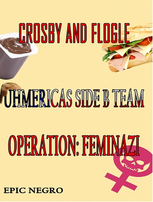 Crosby and Flogle Operation: Feminazi