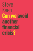 Can We Avoid Another Financial Crisis? - Steve Keen