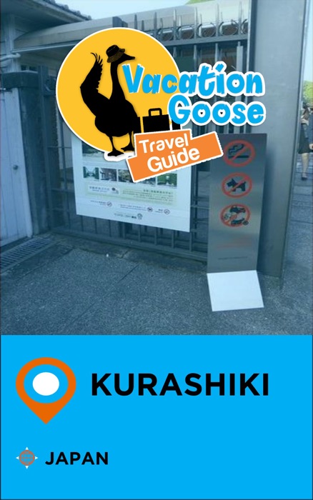 Vacation Goose Travel Guide Kurashiki Japan