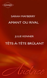 Amant ou rival - Tête-à-tête brûlant (Harlequin Audace) - Sarah Mayberry & Julie Kenner by  Sarah Mayberry & Julie Kenner PDF Download