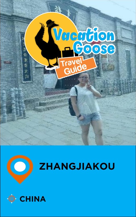 Vacation Goose Travel Guide Zhangjiakou China