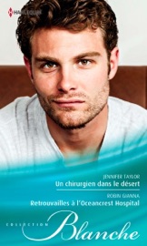 Un chirurgien dans le désert - Retrouvailles à l'Oceancrest Hospital - Jennifer Taylor & Robin Gianna by  Jennifer Taylor & Robin Gianna PDF Download