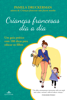 Crianças francesas dia a dia - Pamela Druckerman