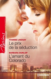 Le prix de la séduction - L'amant du Colorado - Yvonne Lindsay & Barbara Dunlop by  Yvonne Lindsay & Barbara Dunlop PDF Download
