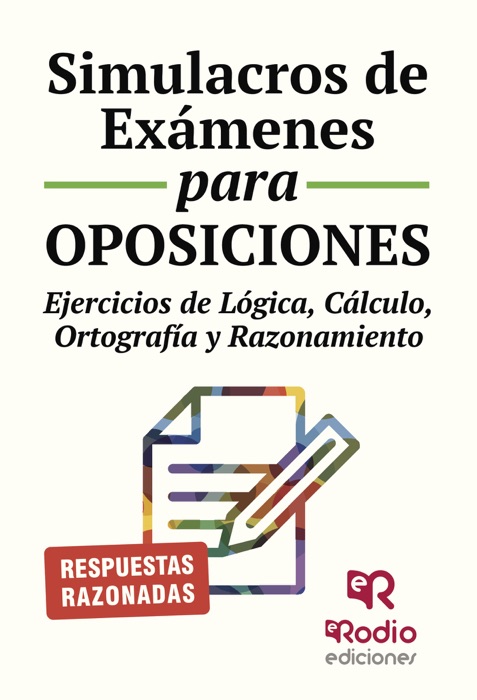 Simulacros de Exámenes para Oposiciones. Ejercicios de lógica, cálculo, ortografía y razonamiento