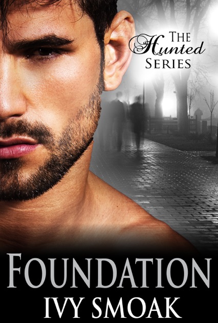 Foundation (The Hunted Series Book 5) by Ivy Smoak on iBooks