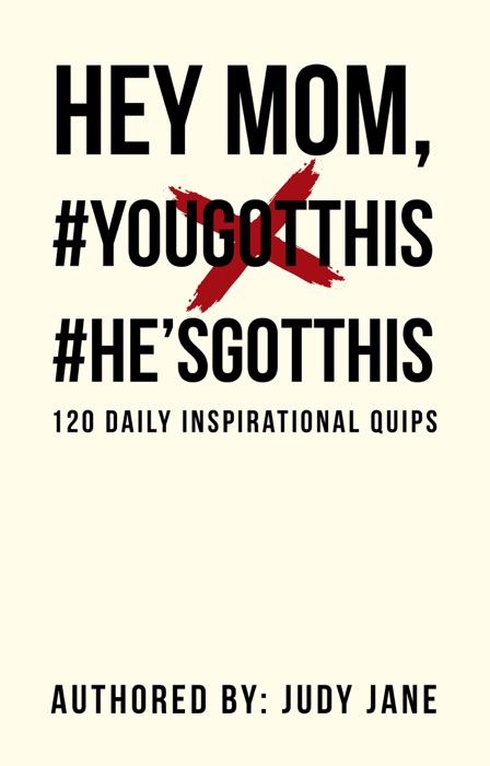 Hey Mom, #Yougotthis #He’Sgotthis