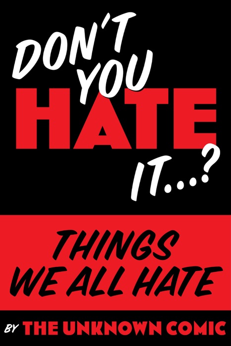 Things We All Hate: