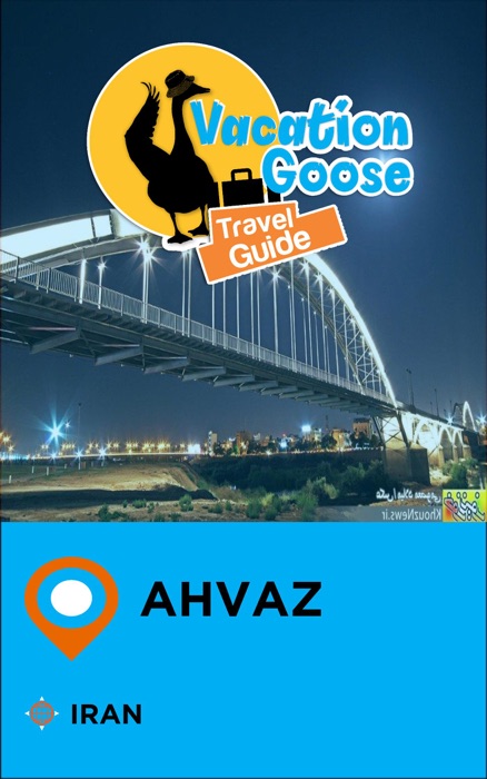Vacation Goose Travel Guide Ahvaz Iran