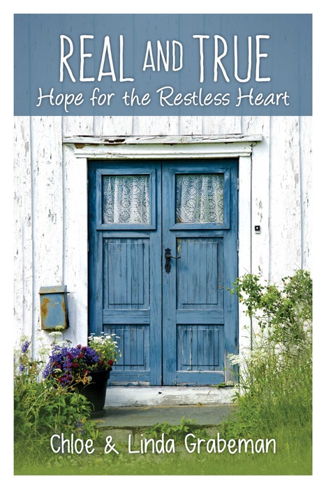 Real & True: Hope for the Restless Heart