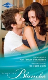 Un regard a suffi - Pour l'amour d'un pédiatre - Carol Marinelli & Charlotte Douglas by  Carol Marinelli & Charlotte Douglas PDF Download