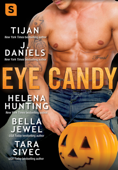 Eye Candy - Tijan, J Daniels, Helena Hunting, Bella Jewel & Tara Sivec