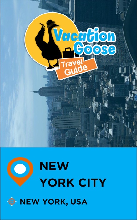 Vacation Goose Travel Guide New York City New York, USA