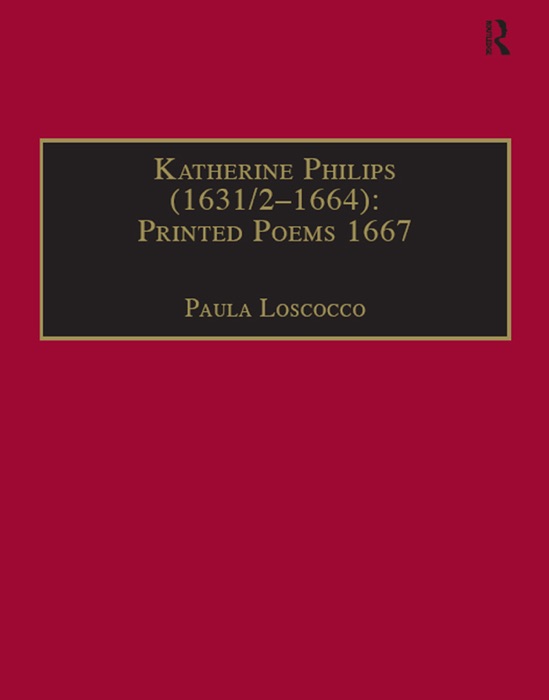 Katherine Philips (1631/2–1664): Printed Poems 1667