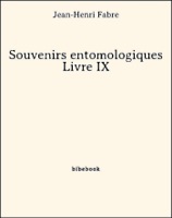 Souvenirs entomologiques - Livre IX