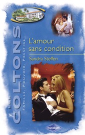L'amour sans condition (Saga Les Coltons vol. 10) - Sandra Steffen by  Sandra Steffen PDF Download