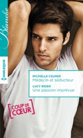 Médecin et séducteur - Une passion imprévue - Michelle Celmer & Lucy Ryder by  Michelle Celmer & Lucy Ryder PDF Download