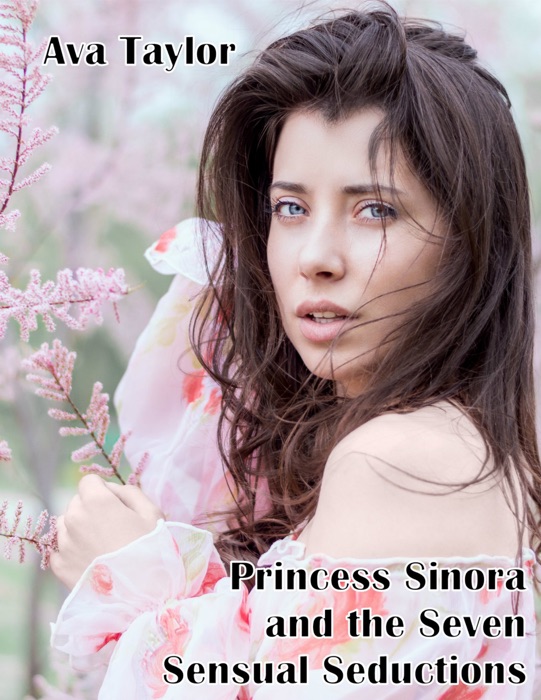 Princess Sinora and the Seven Sensual Seductions