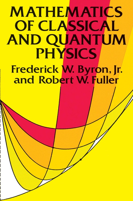 Mathematics of Classical and Quantum Physics