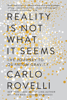 Carlo Rovelli, Simon Carnell & Erica Segre - Reality Is Not What It Seems artwork