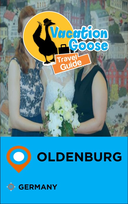 Vacation Goose Travel Guide Oldenburg Germany