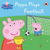 Peppa Pig: Peppa Plays Football - Peppa Pig