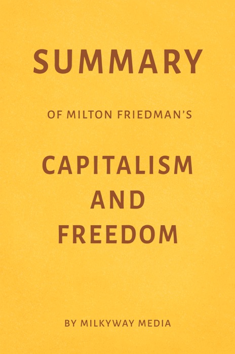 Summary of Milton Friedman’s Capitalism and Freedom