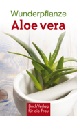 Wunderpflanze Aloe vera Book Cover