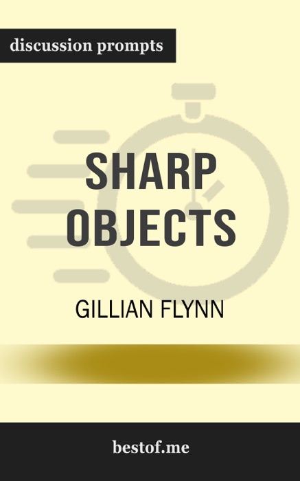 Sharp Objects: A Novel by Gillian Flynn (Discussion Prompts)