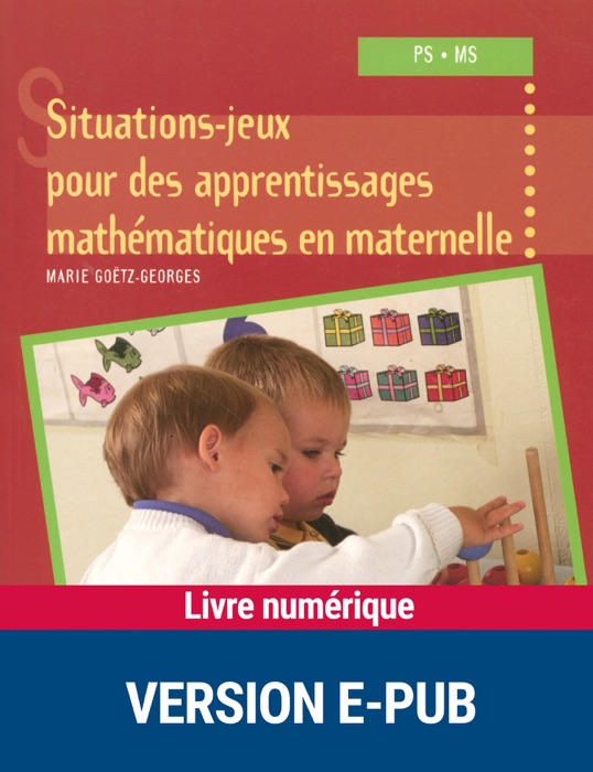 Situations-jeux pour des apprentissages mathématiques en maternelle