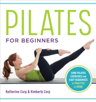 Katherine Corp & Kimberly Corp - Pilates for Beginners: Core Pilates Exercises and Easy Sequences to Practice at Home artwork
