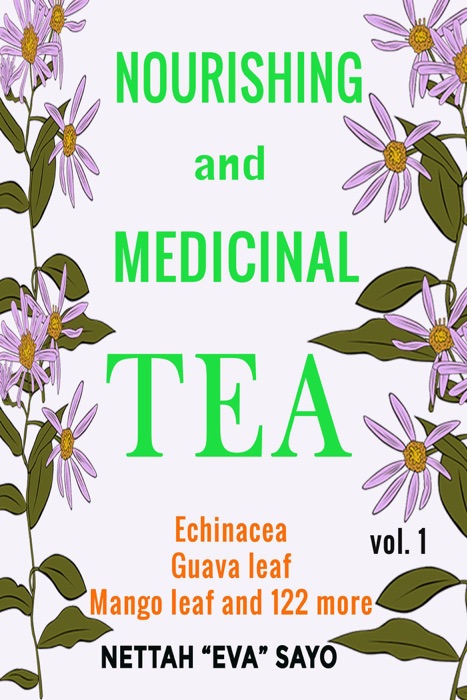 Nourishing and Medicinal Tea: Echinacea, Guava Leaf, Mango Leaf and 122 More