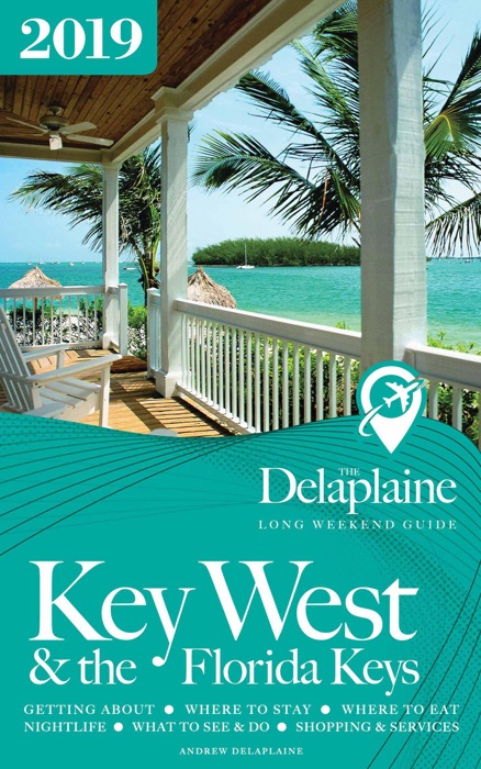 Key West & the Florida Keys - The Delaplaine 2019 Long Weekend Guide