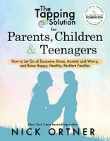 Nick Ortner - The Tapping Solution for Parents, Children & Teenagers artwork