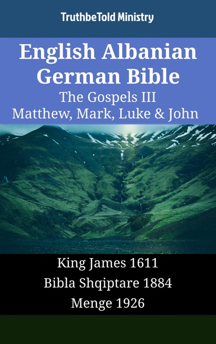 English Albanian German Bible - The Gospels III - Matthew, Mark, Luke & John