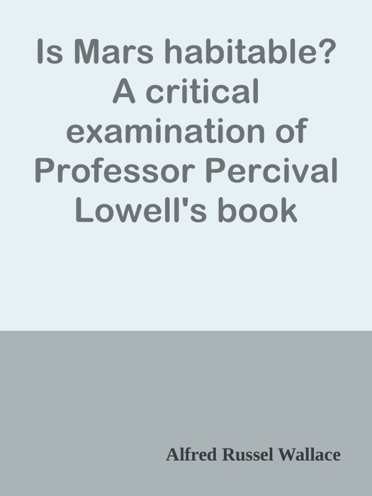 Is Mars habitable? A critical examination of Professor Percival Lowell's book 